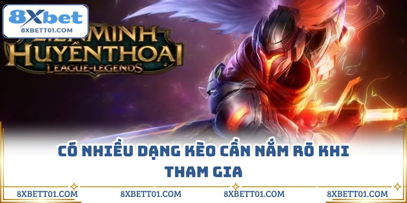 Có nhiều dạng kèo cần nắm rõ khi tham gia