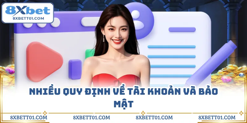 Nhiều quy định về tài khoản và bảo mật